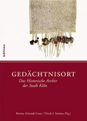 Gedächtnisort. Das Historische Archiv der Stadt Köln (© Archiv Böhlau)