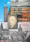 Auf den Spuren Konrad Adenauers - Deckblatt (&copy; Stadt Köln)