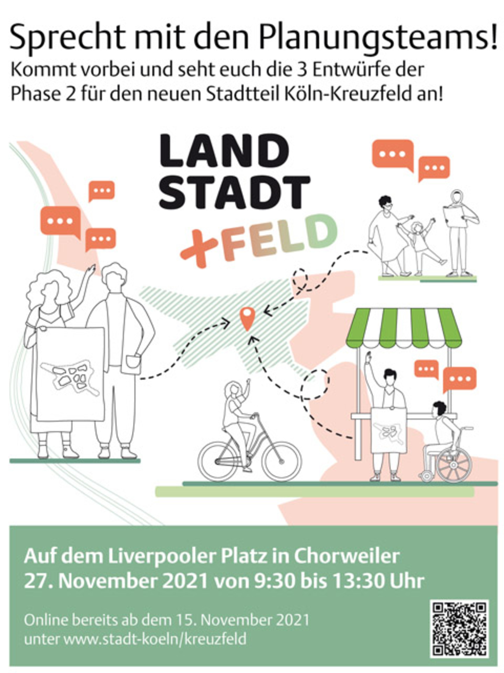 Plakat mit dem Text "Sprecht mit den Planungsteams! Kommt vorbei und seht euch die 3 Entwürfe der Phase 2 für den neuen Stadtteil Köln-Kreuzfeld an! Auf dem Liverpooler Platz in Chorweiler 27. November 2021 von 9:30 bis 13:30 Uhr Online bereits ab dem 15. November 2021 unter www.stadt-koeln/kreuzfeld