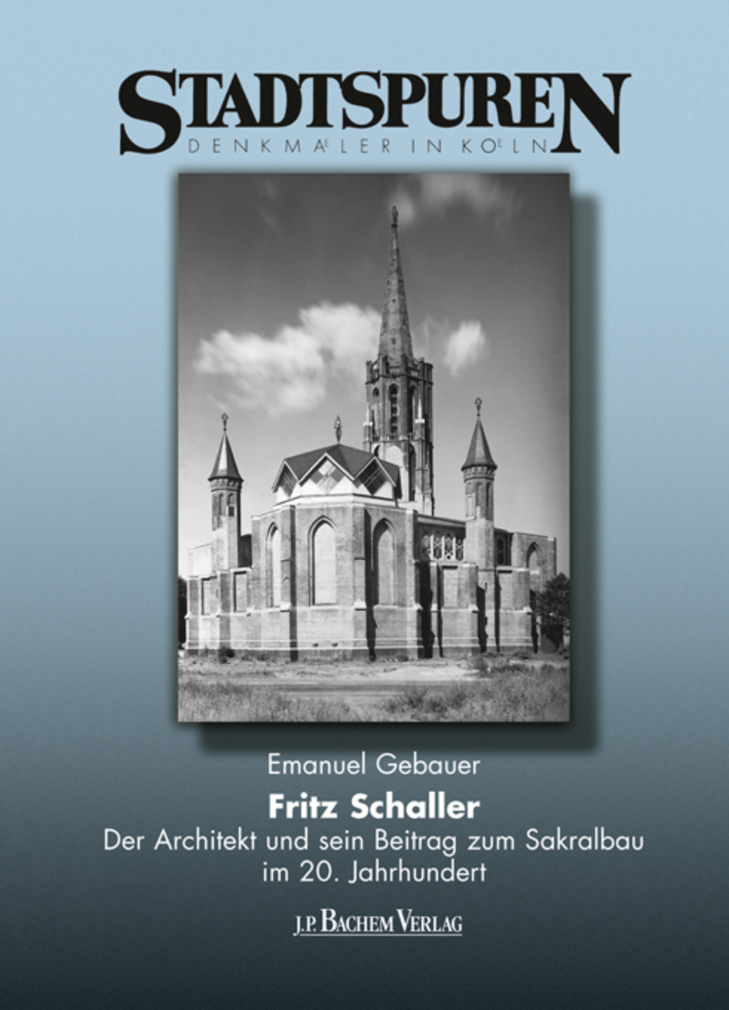 Fritz Schaller Der Architekt und sein Beitrag zum Sakralbau im 20. Jahrhundert