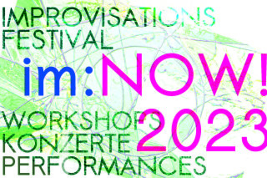 Ausschnitt aus dem Plakat zu im.now 2023 Bunter Text Improvisationsfestival Workshop Konzerte Performances vor grünem Hintergrund, Link auf Veranstaltungen und Projekte Fachbereich "Komposition, Musiktheorie und Improvisation" - Stadt Köln