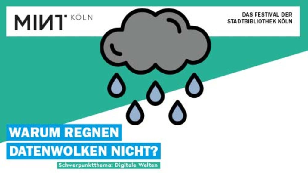MINT-Festival Thema "Warum regnen Datenwolken nicht?