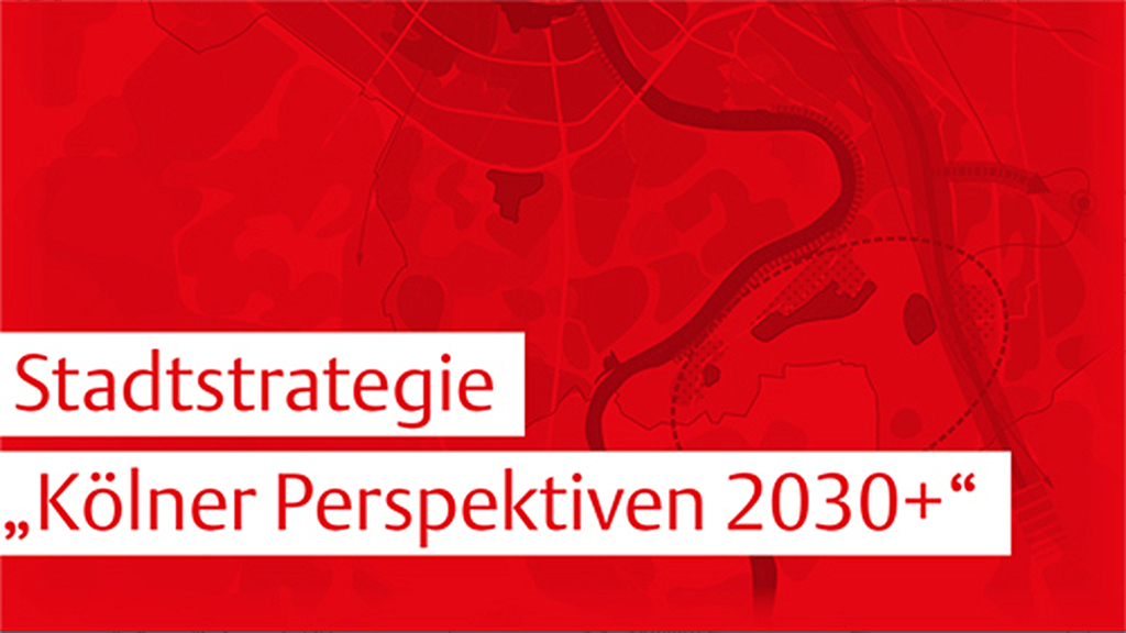 Die Grafik zeigt den Schriftzug "Kölner Perspektiven 2030+" über einer Karte von Köln.