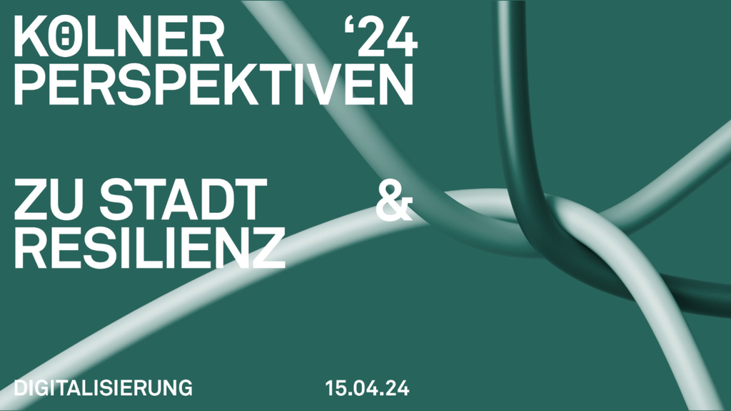 drei miteinander verschlungene Kabel, mit dem Text: Kölner Perspektiven 24 zu Stadt und Resilienz, Digitalisierung 15.04.24