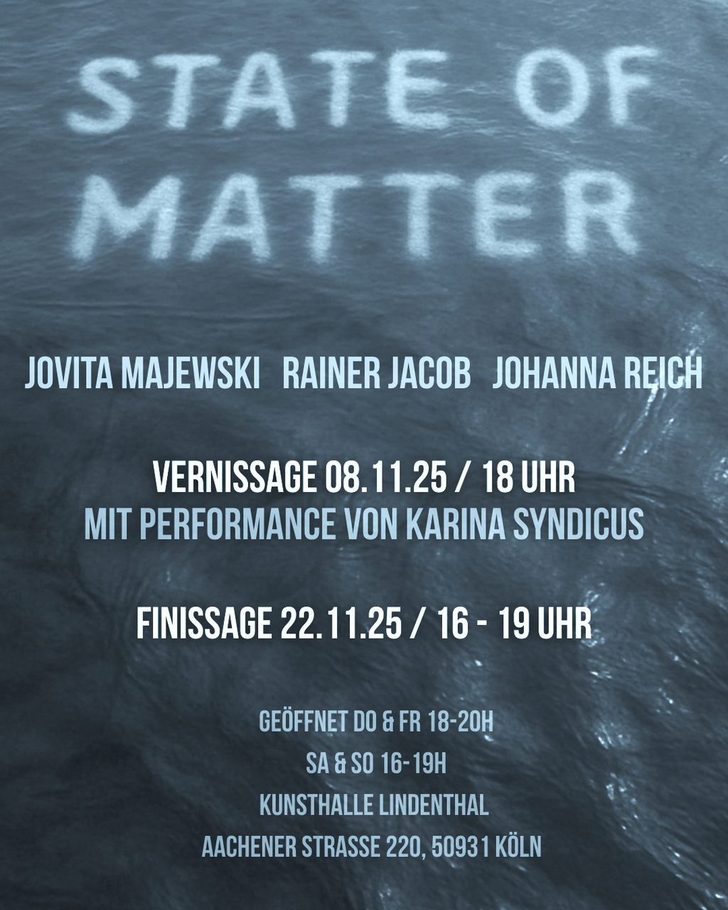Plakat zur Ausstellung "state of matter" in der Kunsthalle Lindenthal