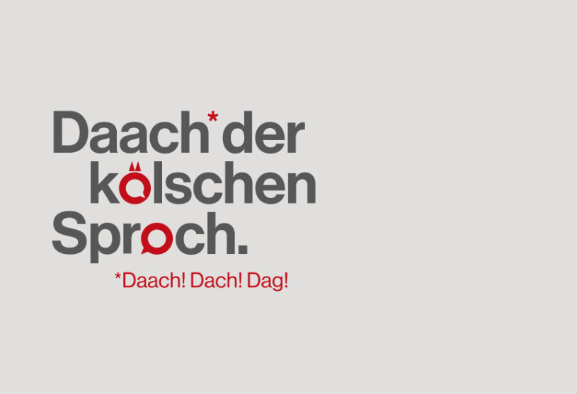 Schriftzug Daach der kölschen Sproch. Daach! Dach! Dag!, © Freunde und Förderer des Kölnischen Brauchtums e. V.