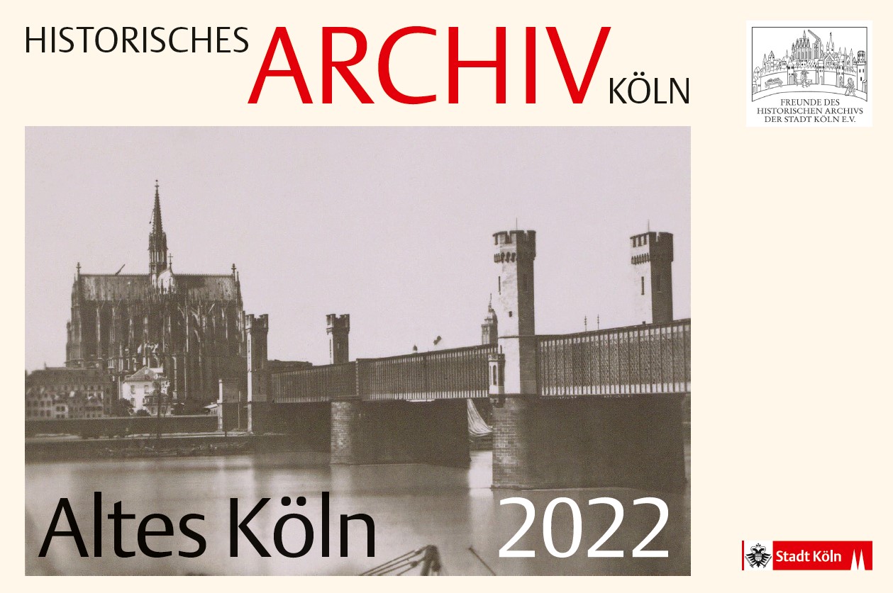 Kalenderdeckblatt 2022 des historischen Archivs, zu sehen ist ein historisches Foto des Kölner Doms und der Hohenzollernbrücke von Deutz aus