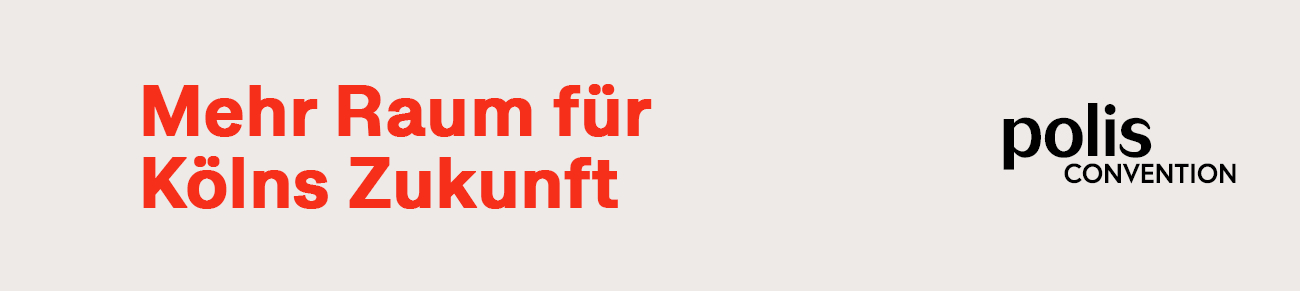 Banner polis convention 2025 mit dem Text "Mehr Raum für Kölns Zukunft"