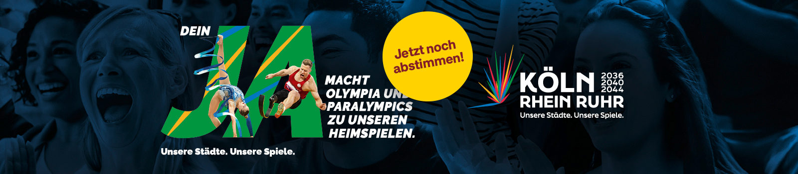 Dein Ja macht olympia zu unseren Heimspielen. Köln Rhein Ruhr 2036, 2040, 2044. Unsere Städte. Unsere Spiele.